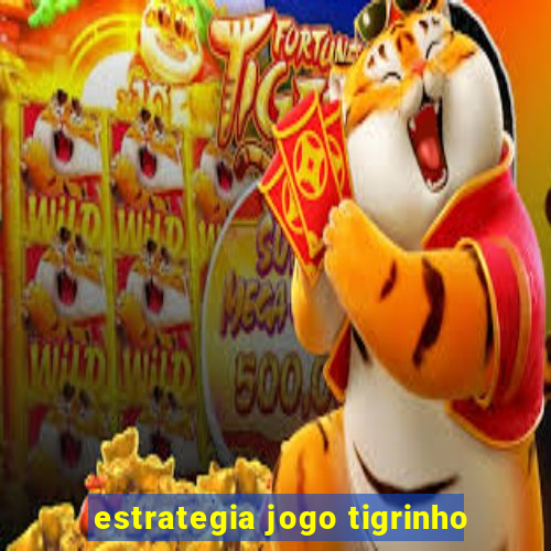 estrategia jogo tigrinho